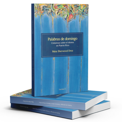 Palabras de domingo: Columnas sobre el idioma en Puerto Rico